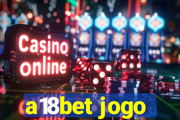a18bet jogo